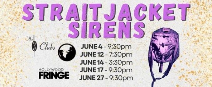 STRAITJACKET SIRENS To Be Presented At The Hollywood Fringe
