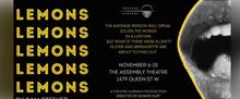 LEMONS LEMONS LEMONS LEMONS LEMONS to Open at Assembly Theatre