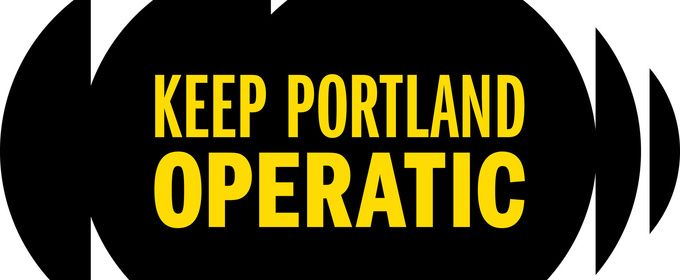 Portland Opera to Launch Phase Two of KEEP PORTLAND OPERATIC Fundraising Campaign