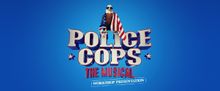 POLICE COPS: THE MUSICAL to Return for Workshop Run at Battersea Arts Centre