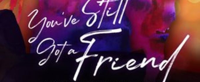 YOU'VE STILL GOT A FRIEND Musical Joins Summer Lineup at Theatre By The Sea