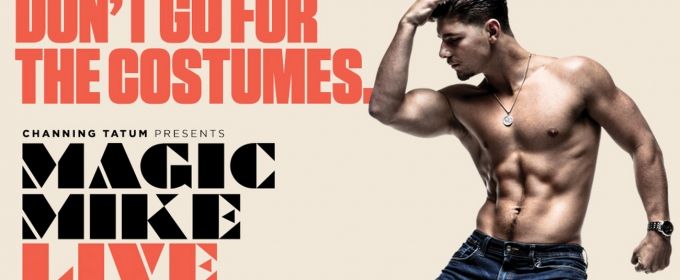 BWW REVIEW: Channing Tatum's MAGIC MIKE LIVE Reinvents The Male Strip Show For A Photos