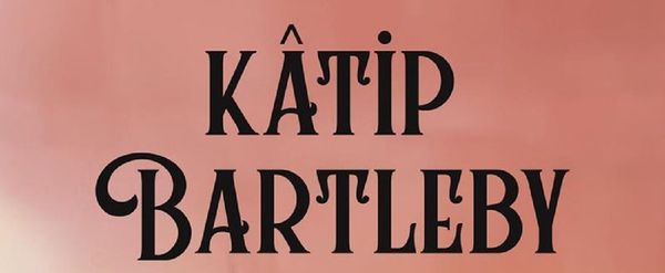 REVIEW: Cihangir Atölye Sahnesi Presents Kâtip Bartleby