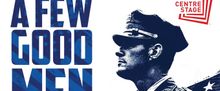 A FEW GOOD MEN Will Come to Centre Stage in May