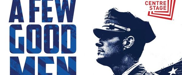 A FEW GOOD MEN Will Come to Centre Stage in May
