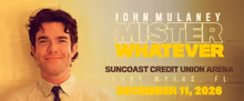 JOHN MULANEY: MISTER WHATEVER Tour to Stop at Suncoast Credit Union Arena