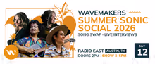 WAVEMAKERS SUMMER SONIC SOCIAL to Feature Four Singer-Songwriters at Radio East