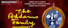 THE ADDAMS FAMILY MUSICAL: YOUNG@PART to Make Debut at Broadway2LA Acting Studio