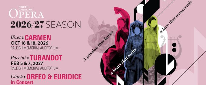 CARMEN, TURANDOT & ORFEO & EURIDICE Set for North Carolina Opera 2026-27 Season
