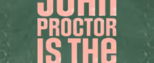 JOHN PROCTOR IS THE VILLAIN to Make Nashville Debut at Nash Rep