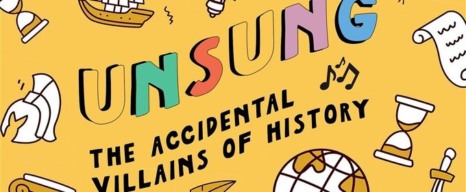 Review: UNSUNG: THE ACCIDENTAL VILLAINS OF HISTORY at Toronto Fringe