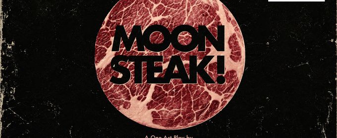 MOONSTEAK! to Premiere at Chain Theatre Summer One-Act Festival