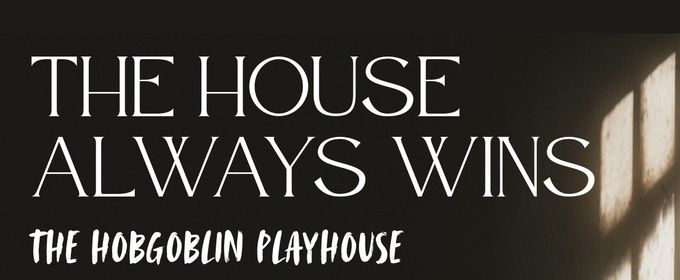 THE HOUSE ALWAYS WINS Will Present World Premiere at Hollywood Fringe Festival