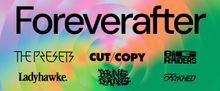 FOREVERAFTER Festival to Feature The Presets, Cut Copy, Ladyhawke & More