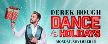 DEREK HOUGH DANCE FOR THE HOLIDAYS Tour to Make Multi-City Debut This Fall