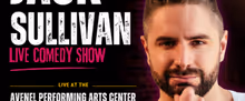 Jack Sullivan to Perform Stand-Up Comedy at Avenel Performing Arts Center