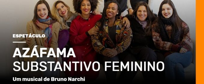 Proposing Discussions About the Feminine Being AZAFAMA Premiere at SP Escola de  Photos