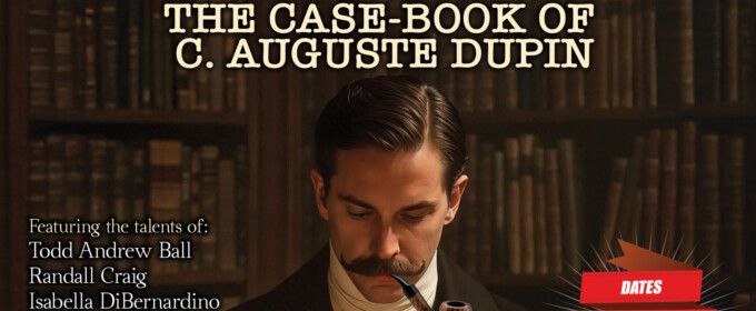 Interview: Adaptor/Director John Strysik of THE CASE-BOOK OF C. AUGUSTE DUPIN