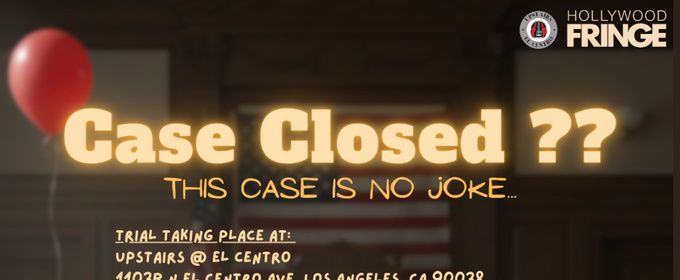 CASE CLOSED?? To Open At Upstairs@El Centro With Hollywood Fringe