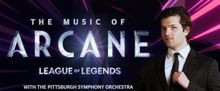 Pittsburgh Symphony Will Perform THE MUSIC OF ARCANE with Composer Andrew Kierszenbau