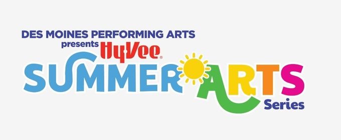 Des Moines Performing Arts Launches HY-VEE SUMMER ARTS SERIES With Free Park Performances