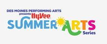 Des Moines Performing Arts Launches HY-VEE SUMMER ARTS SERIES With Free Park Performa