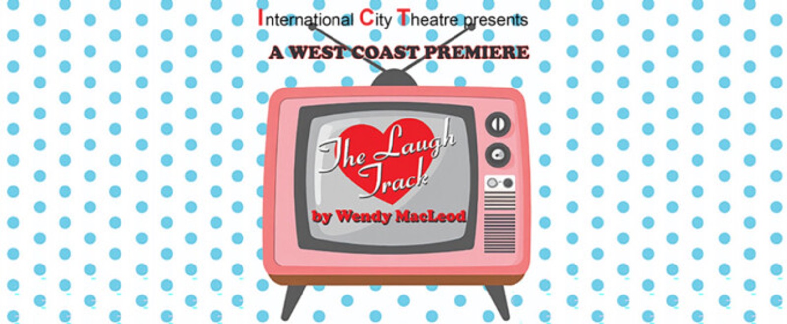 THE LAUGH TRACK to Open at International City Theatre in Long Beach