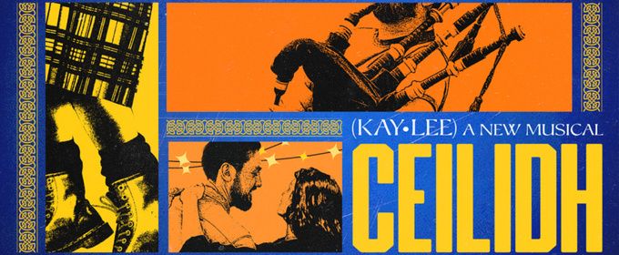 CEILIDH A NEW MUSICAL Will Transfer to London and UK Tour