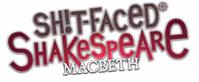 SHIT-FACED SHAKESPEARE: MACBETH to Play CAPA's Southern Theatre
