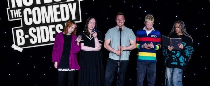 NOTES: THE COMEDY B-SIDES to Make Edinburgh Fringe Debut With Star-Studded Lineup