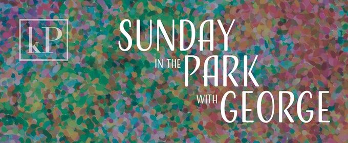 SUNDAY IN THE PARK WITH GEORGE to Open at Chopin Theatre From Kokandy Productions