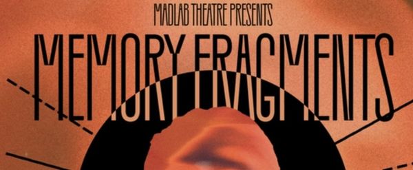 MEMORY FRAGMENTS, a Sci-Fi Murder Mystery, to be Presented at MadLab in Columbus