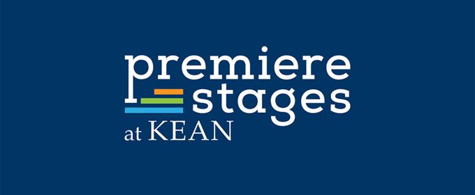 Premiere Stages at Kean University Seeks Submissions To Annual Play Festival