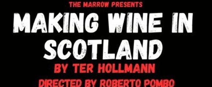 MAKING WINE IN SCOTLAND Will Come to POPArt Theatre
