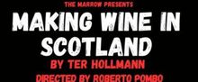 MAKING WINE IN SCOTLAND Will Come to POPArt Theatre