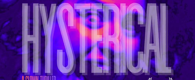 HYSTERICAL A Clown Thriller Will Play Hollywood Fringe Festival