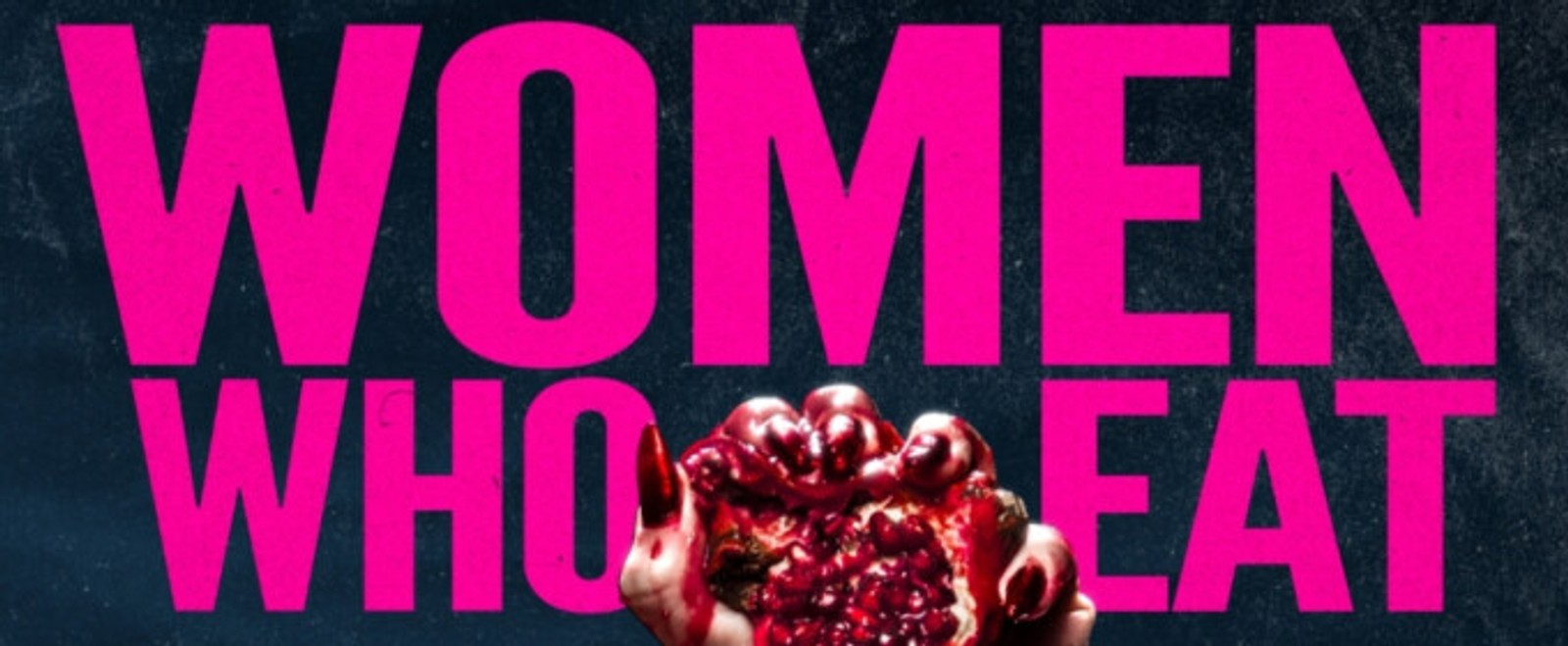 WOMEN WHO EAT to Make NYC Debut at Theaterlab Atelier