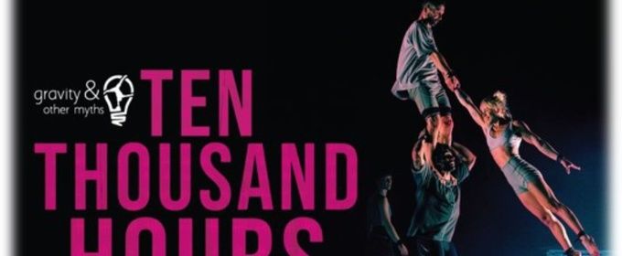 GRAVITY & OTHER MYTHS: TEN THOUSAND HOURS to Play Aronoff Center