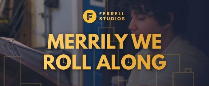 MERRILY WE ROLL ALONG to Close Ferrell Studios Community Theatre's 2025-26 Season