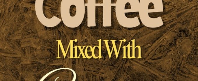 COFFEE MIXED WITH CREAM to Open at Fountain Hills Theater