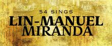 54 SINGS LIN-MANUEL MIRANDA: VOLUME 3 Set For 54 Below