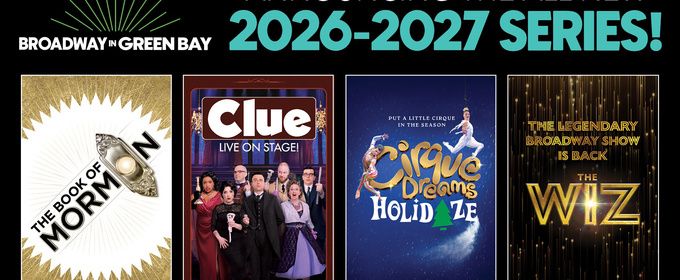 THE BOOK OF MORMON, THE WIZ & More Set for Broadway In Green Bay at The Weidner