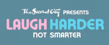 The Second City Will Bring LAUGH HARDER, NOT SMARTER to City Theatre This April