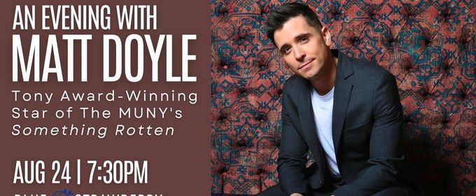 SOMETHING ROTTEN! Star Matt Doyle to Bring Solo Show to Blue Strawberry