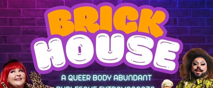 BRICK HOUSE: A BODY ABUNDANT QUEER BURLESQUE SHOW to Play Under St. Marks for Pride