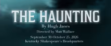 THE HAUNTING to Make US Premiere at Kentucky Shakespeare