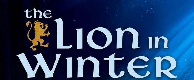 THE LION IN WINTER Will Come to LB Playhouse