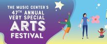 The Music Center Reschedules VERY SPECIAL ARTS FESTIVAL: FAMILY DAY