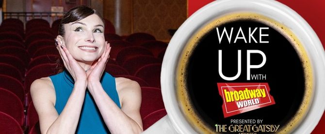 Wake Up With BroadwayWorld February 16, 2026- Broadway Celebrates Valentine's Day and More