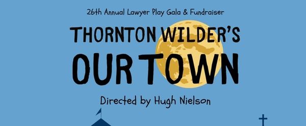 OUR TOWN To Be Presented By Great Canadian Theatre Company For Lawyer Play Fundraiser